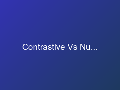 Contrastive Vs Nucleus